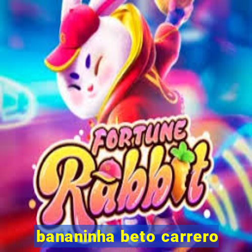 bananinha beto carrero